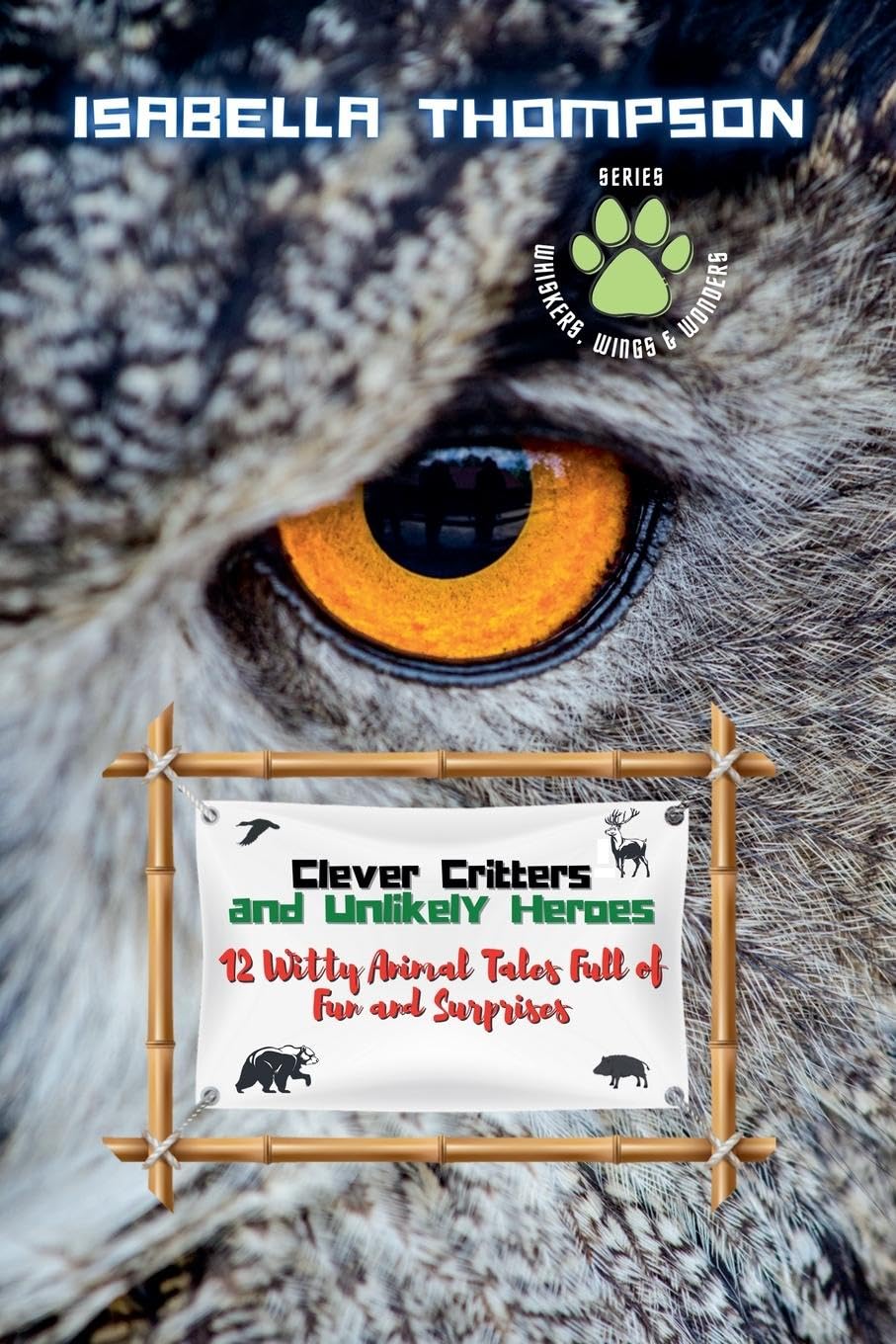 Clever Critters and Unlikely Heroes Parents & Children