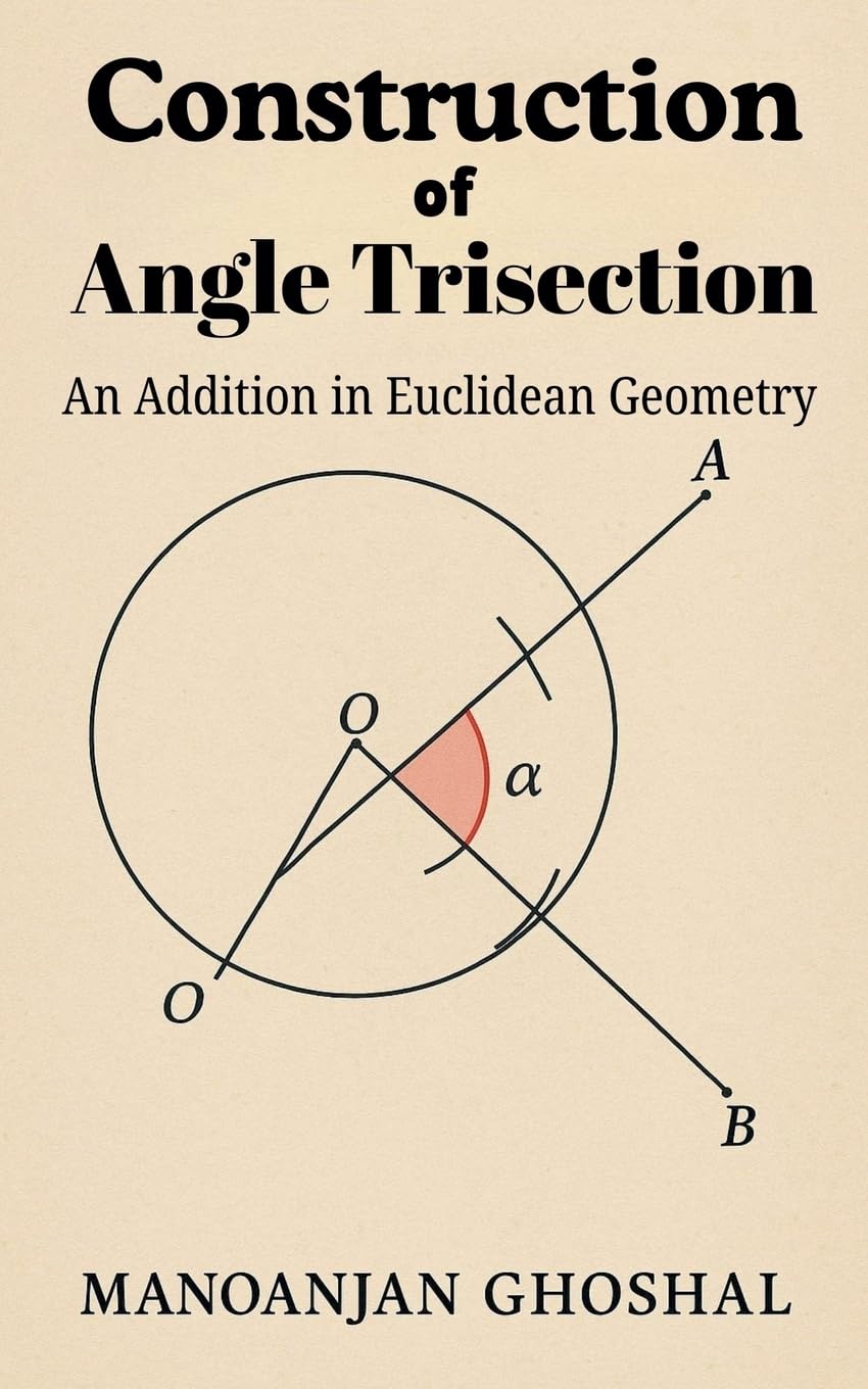 Construction of Angle Trisection (An Addition in Euclidean Geometry) Mathematics