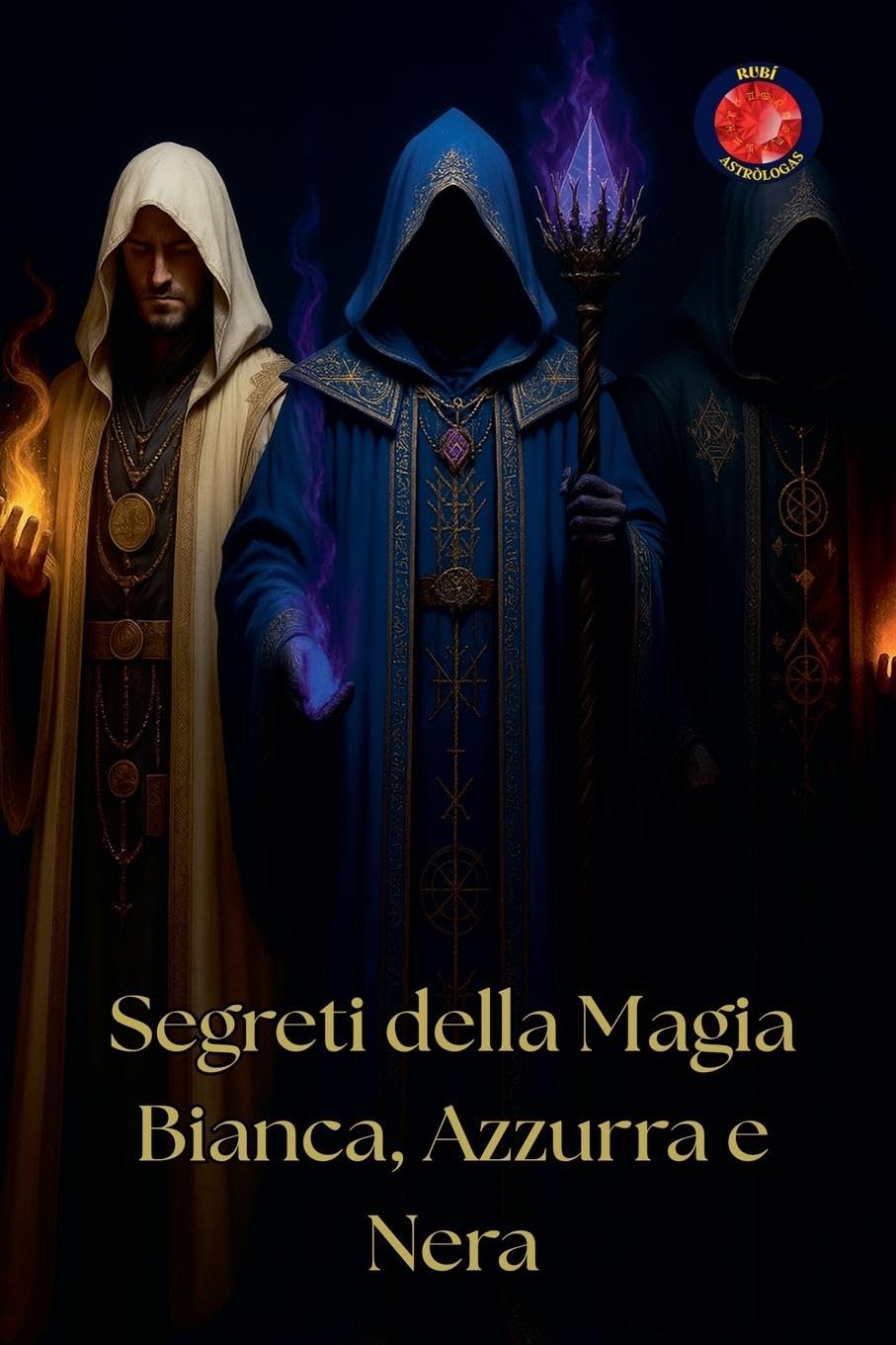Segreti della Magia Bianca, Azzurra e Nera Religion & Esotericism