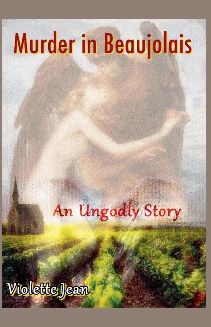 Murder in Beaujolais, An Ungodly story Detective & CSI