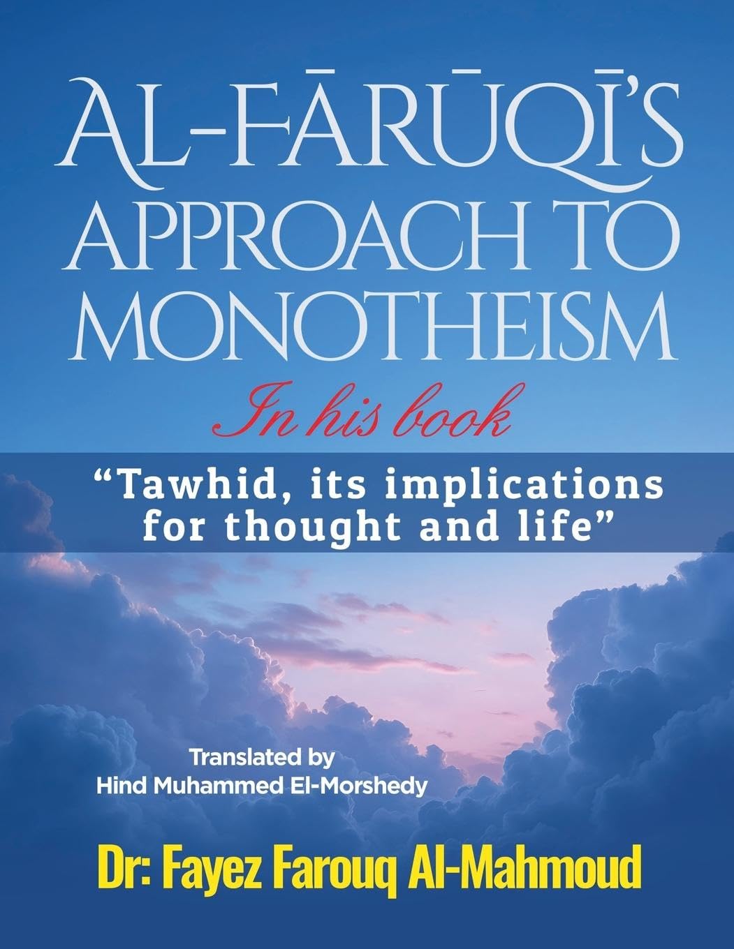 Al-F¿r¿q¿'s  approach to monotheism  In his book, "Tawhid, its implications for thought and life" Religion & Esotericism