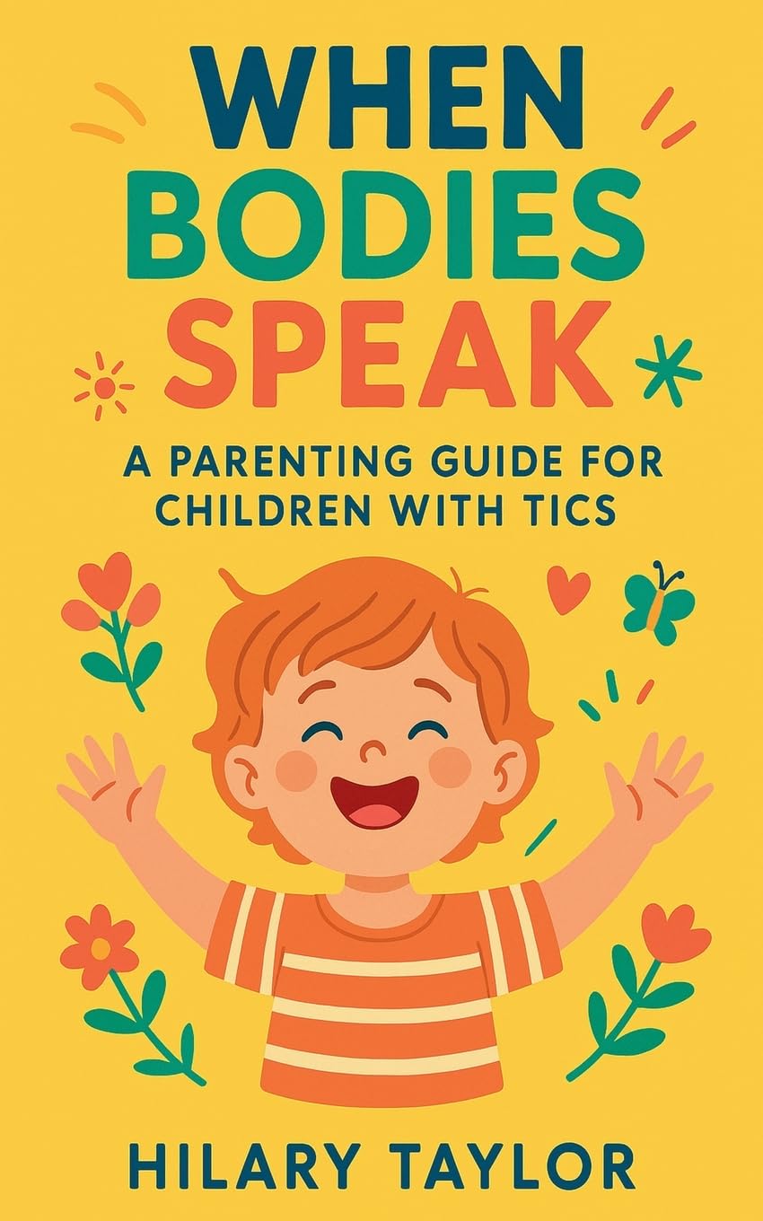 When Bodies Speak ,A Parenting Guide for Children With Tics Medicine