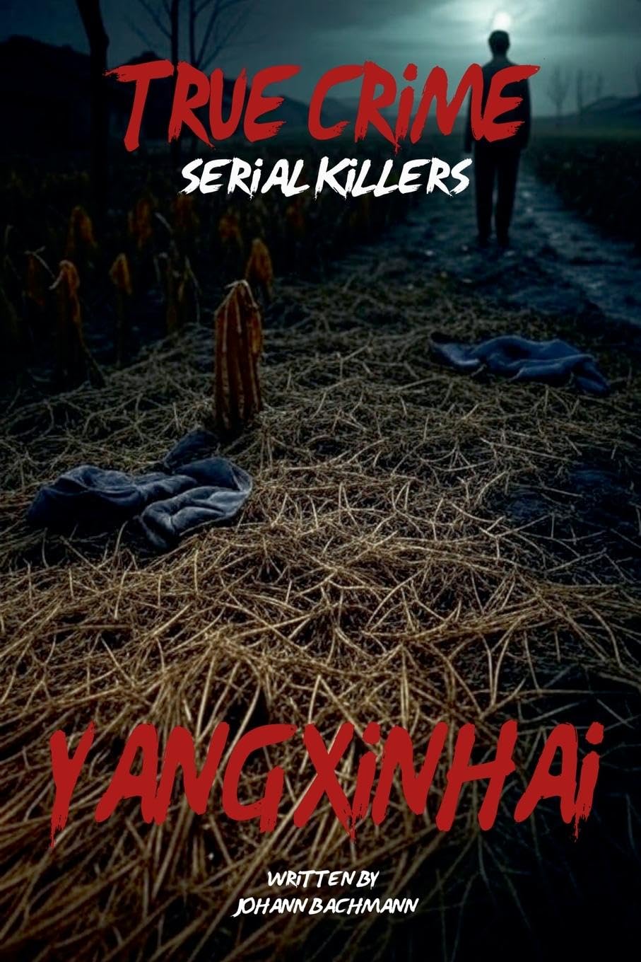 True Crime Serial Killers Yang Xinhai Law