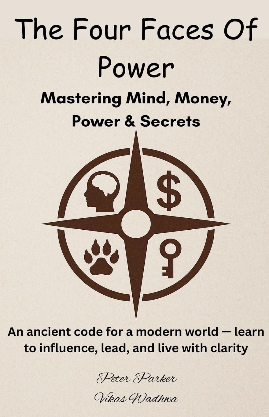 The Four Faces of Power - Mastering Mind, Money, Power & Secrets Business, Finance & Career