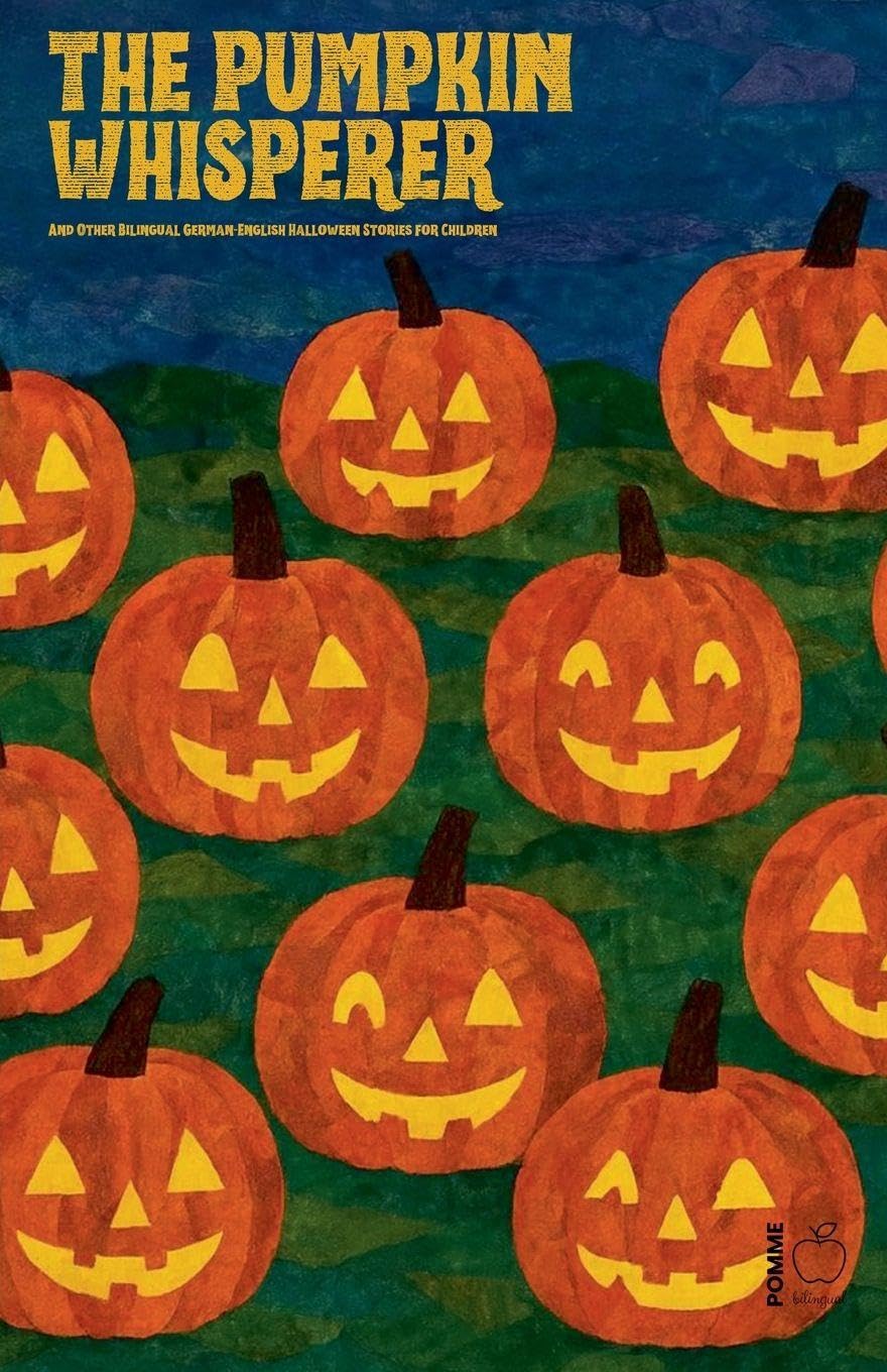 The Pumpkin Whisperer And Other Bilingual German-English Halloween Stories for Children Foreign Languages ​​& Dictionaries