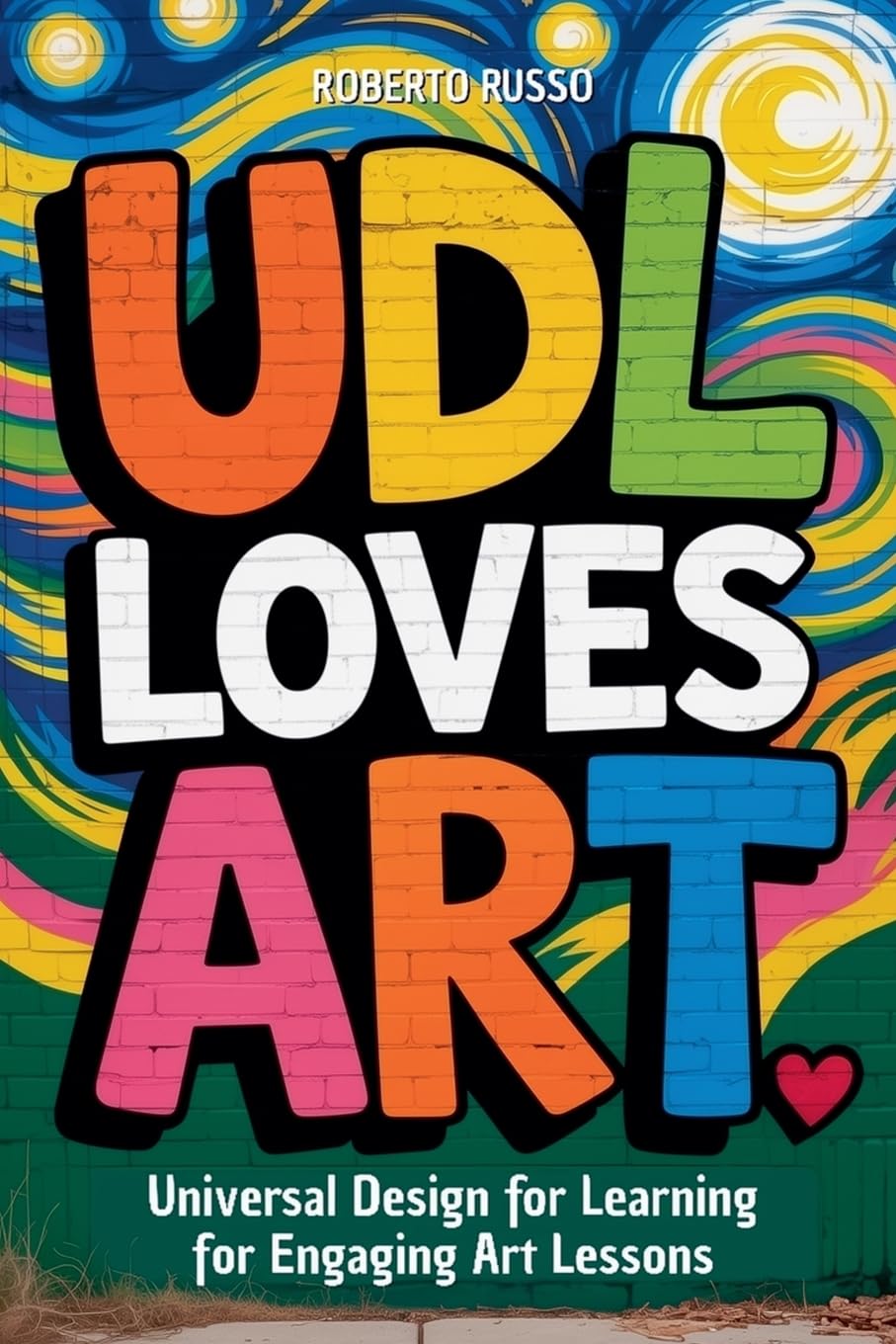UDL Loves ART. Universal Design for Learning for Engaging Art Lessons Education & Training