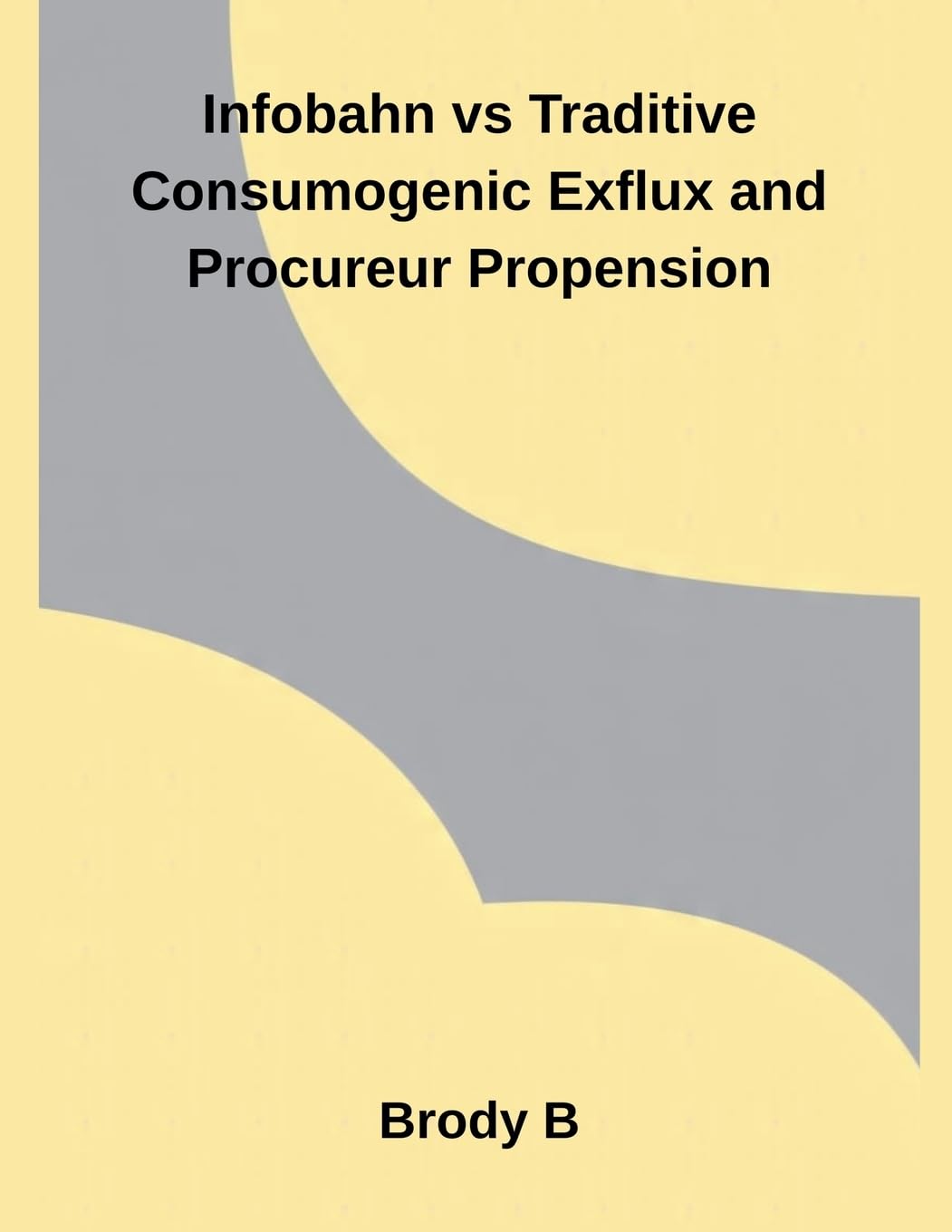Infobahn vs Traditive Consumogenic Exflux and Procureur Propension Business, Finance & Career