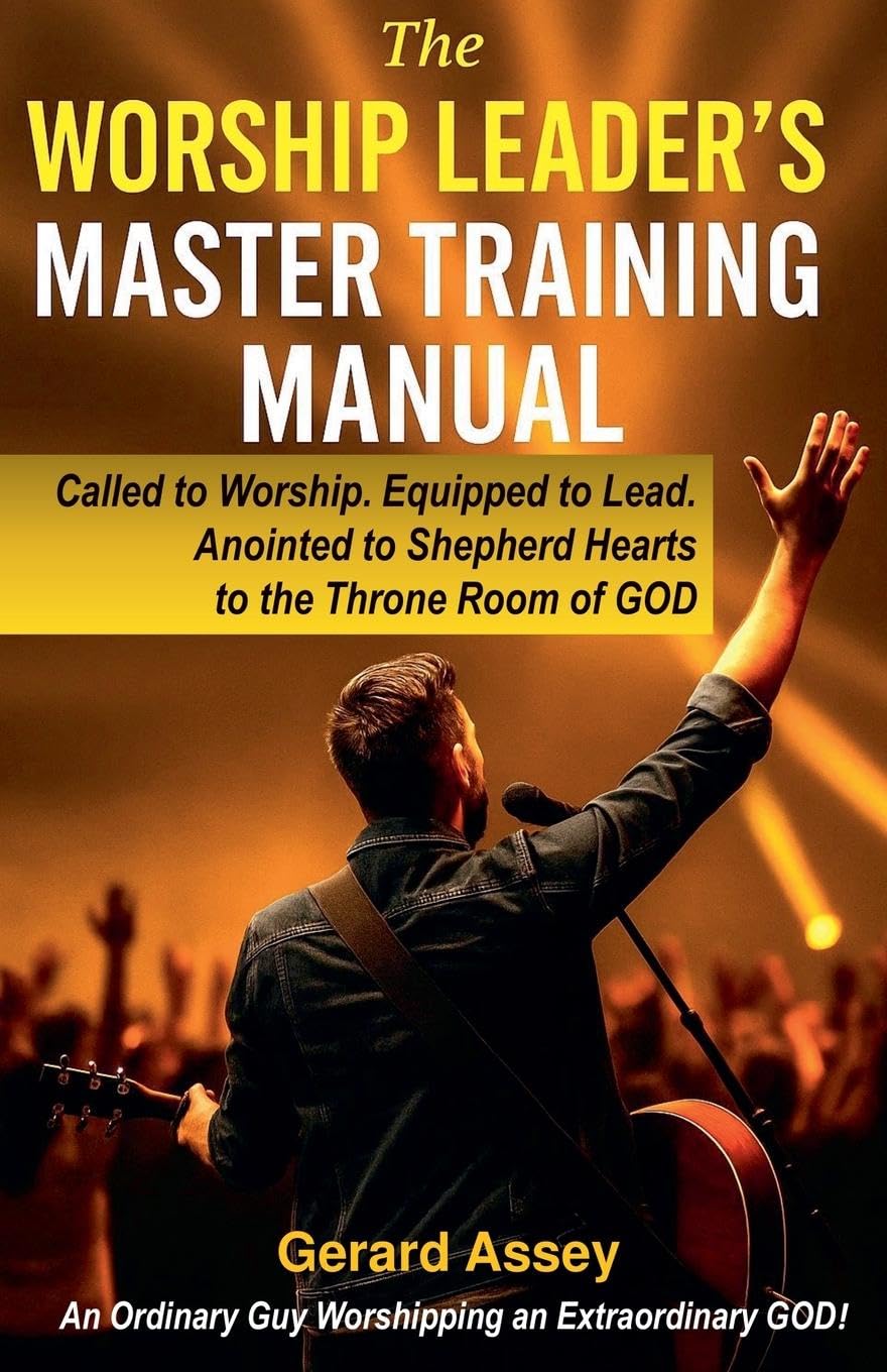 The Worship Leader's Master Training Manual   Called to Worship. Equipped to Lead.  Anointed to Shepherd Hearts to the Throne Room of God Religion & Esotericism