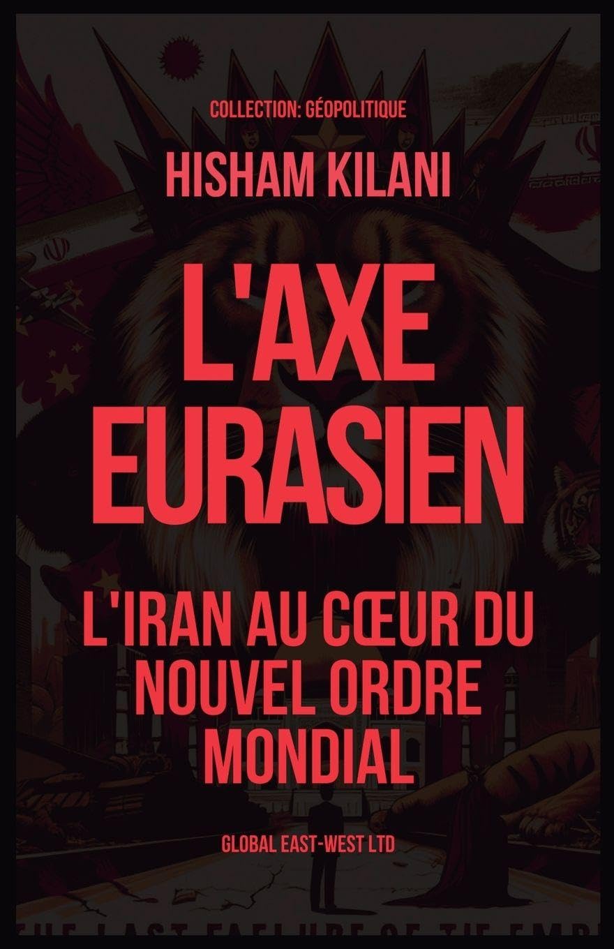 L'Axe Eurasien: L'Iran au c¿ur du nouvel ordre mondial (Géopolitique) Law