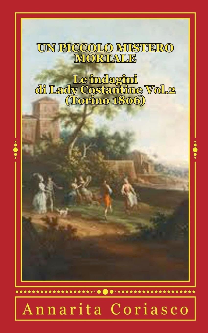 Un piccolo Mistero Mortale - Le indagini di Lady Costantine Vol.2 (Torino 1806) Contemporary literature