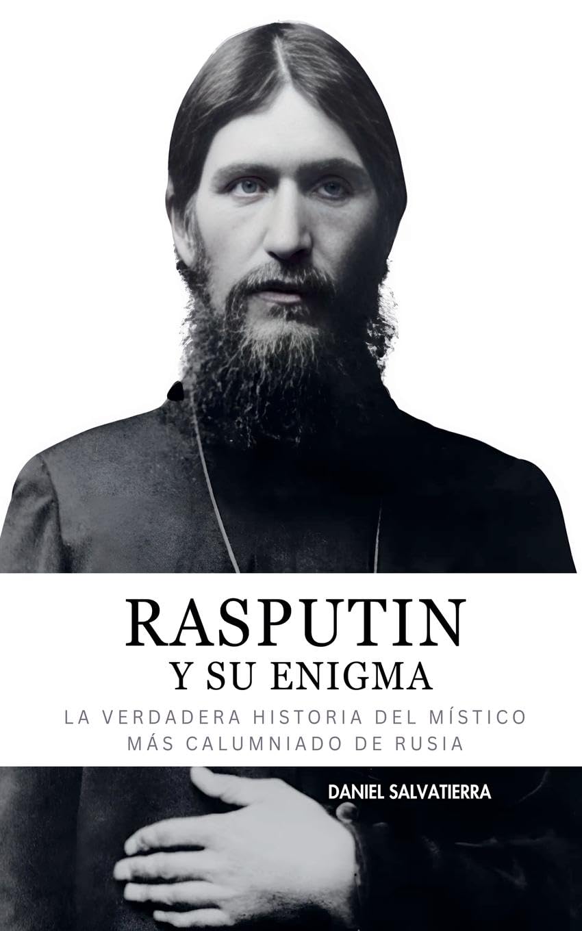 Rasputin y Su Enigma - La Verdadera Historia del Místico más calumniado de Rusia Politics & History