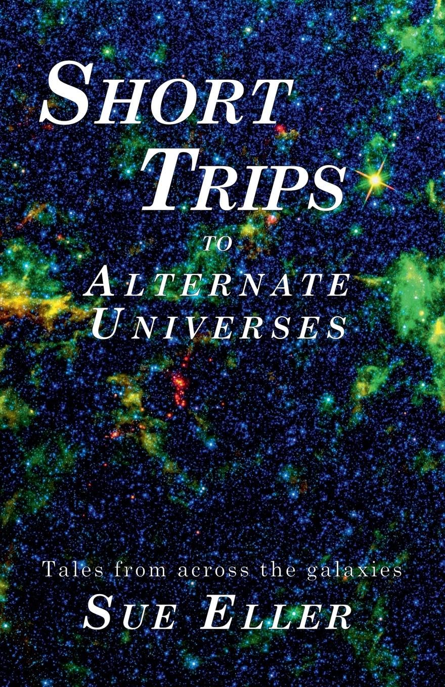 Short Trips to Alternate Universes Essays & Short Stories