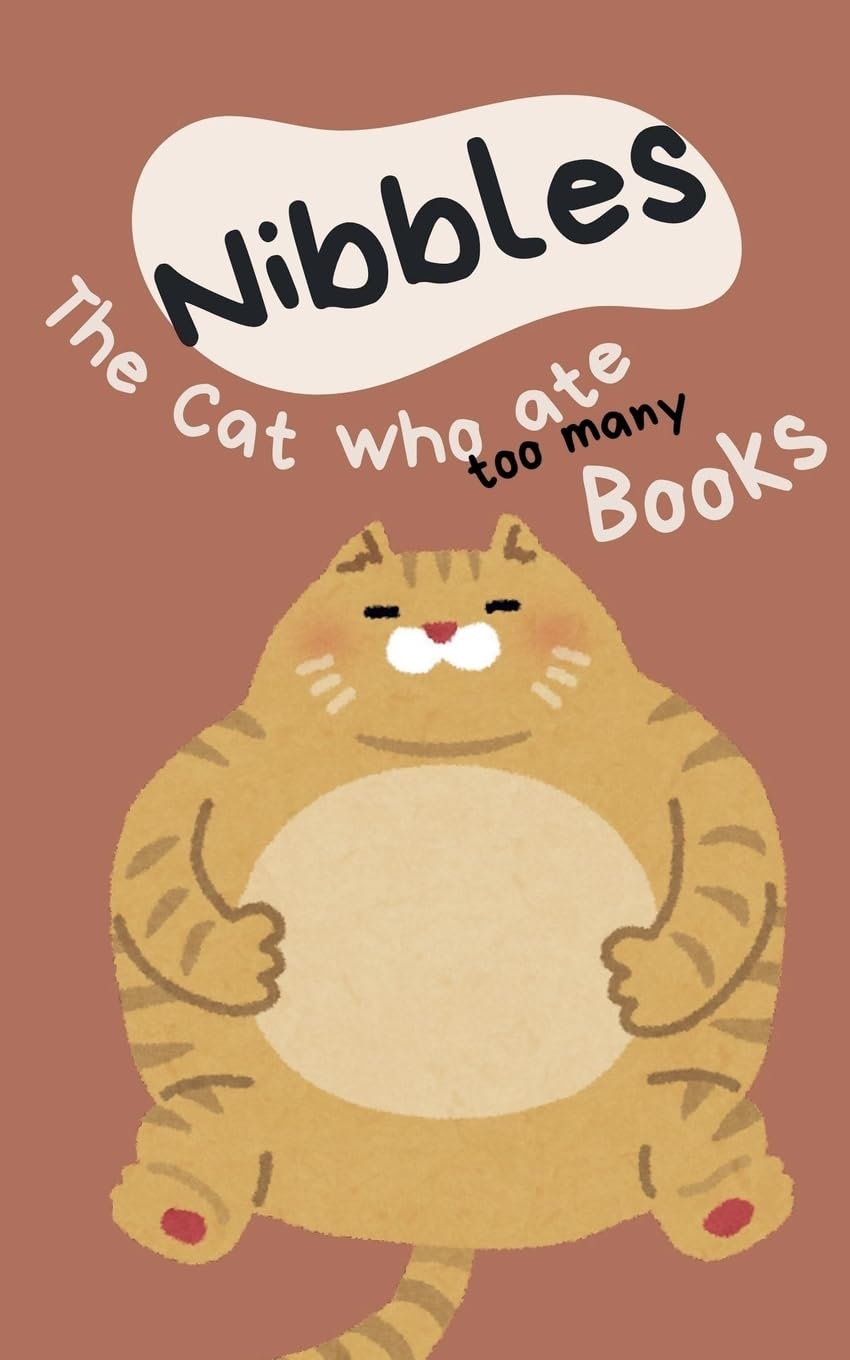Nibbles the Cat Who Ate Too Many Books Novels & Short Stories