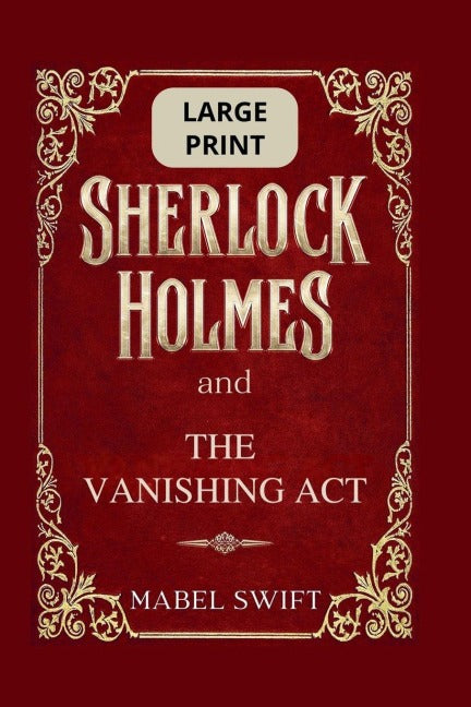 Sherlock Holmes and The Vanishing Act Historical Fiction
