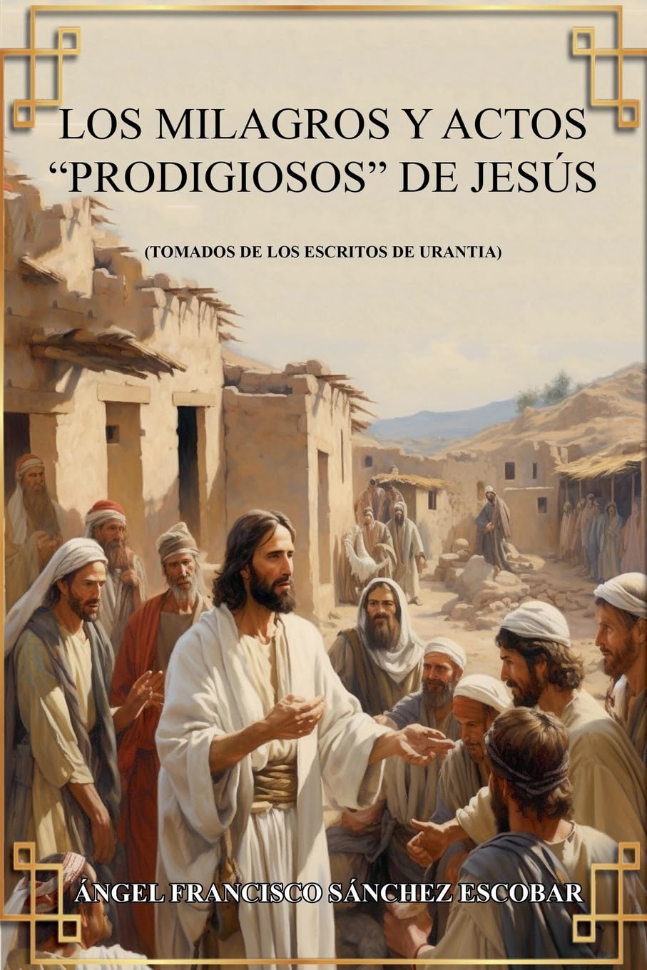 Los milagros y actos "prodigiosos de Jesús (Tomados de Los escritos de Urantia)s"S Mi Religion & Esotericism