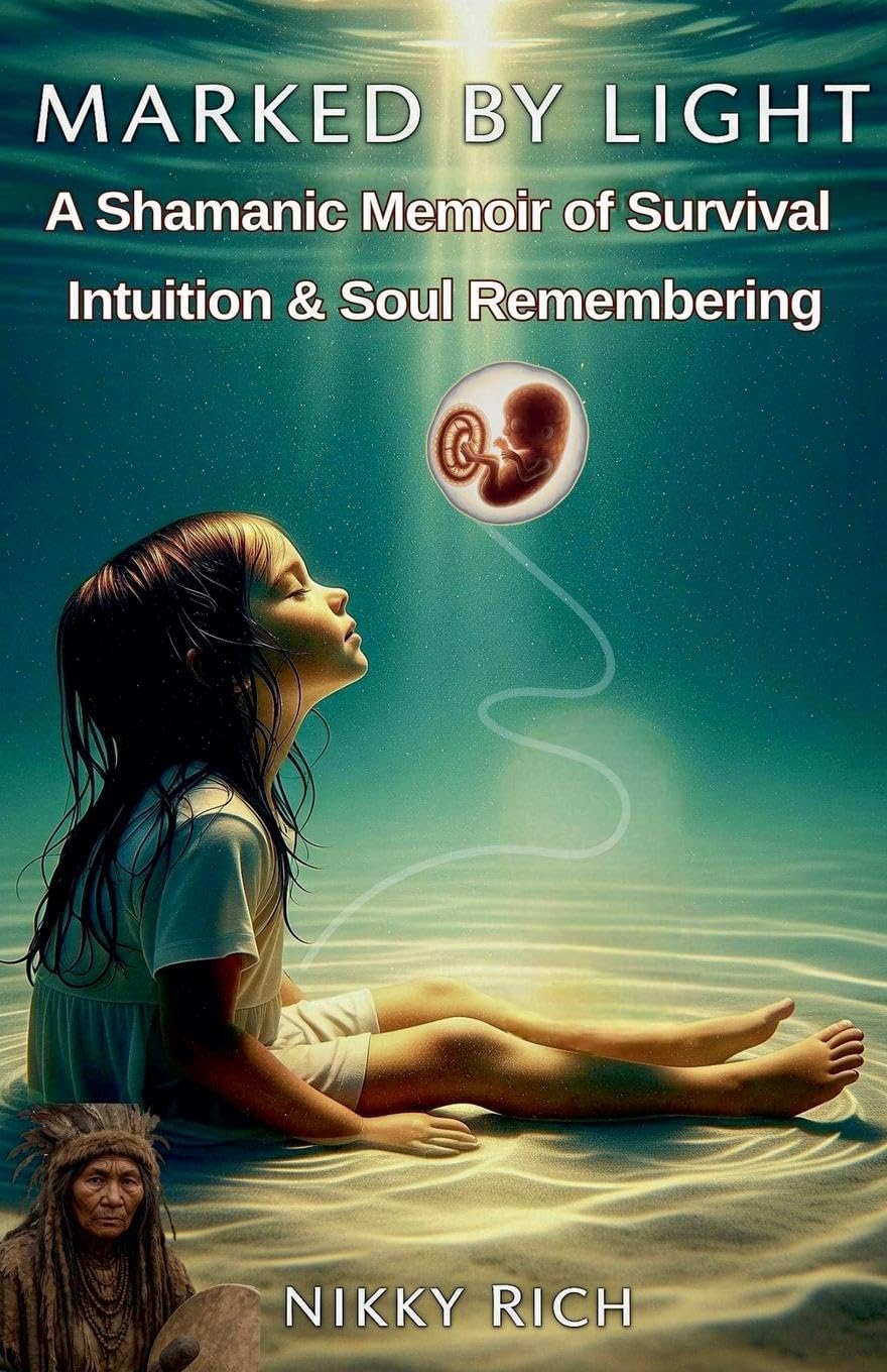 Marked by Light A Shamanic Memoir of Survival, Intuition & Soul Remembering Art & Literature