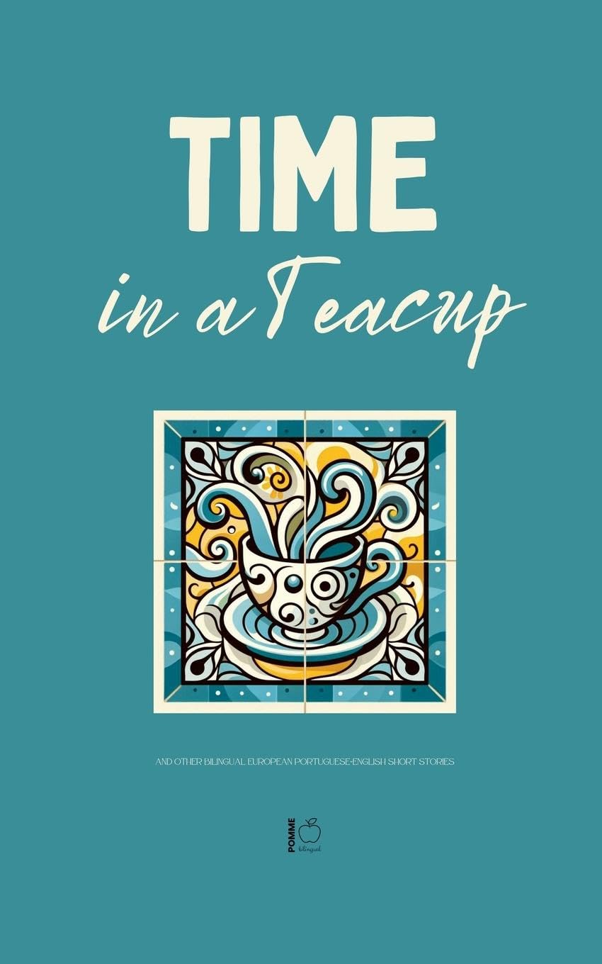 Time in a Teacup And Other Bilingual European Portuguese-English Short Stories Study Guides