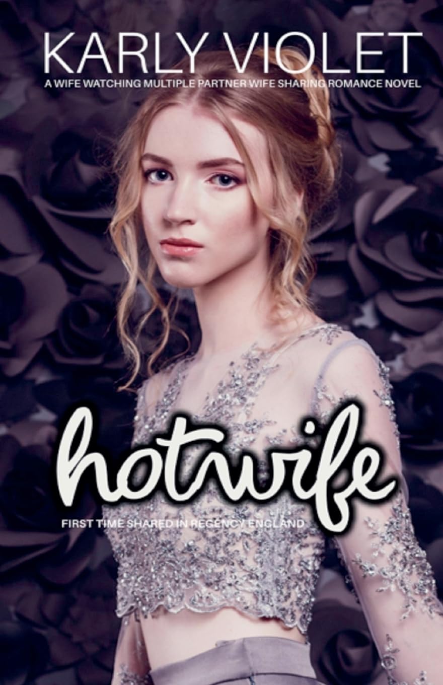 Hotwife First Time Shared In Regency England - A Wife Watching Multiple Partner Wife Sharing Romance Novel Contemporary literature