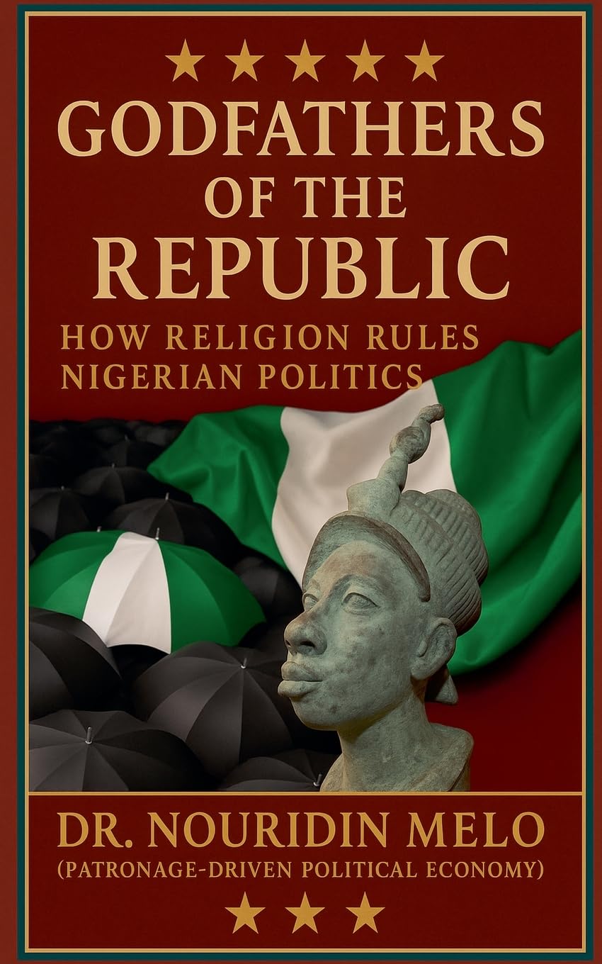 Godfathers of the Republic How Religion Rules Nigerian Politics Law