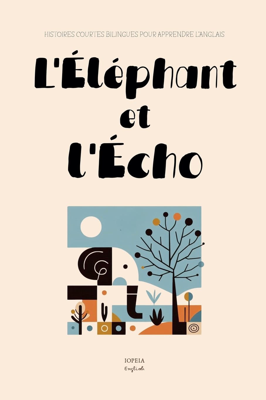 L'Éléphant et l'Écho: Histoires Courtes Bilingues Pour Apprendre l'Anglais Foreign Languages ​​& Dictionaries
