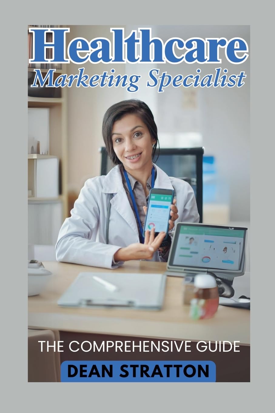 Healthcare Marketing Specialist - The Comprehensive Guide Business, Finance & Career
