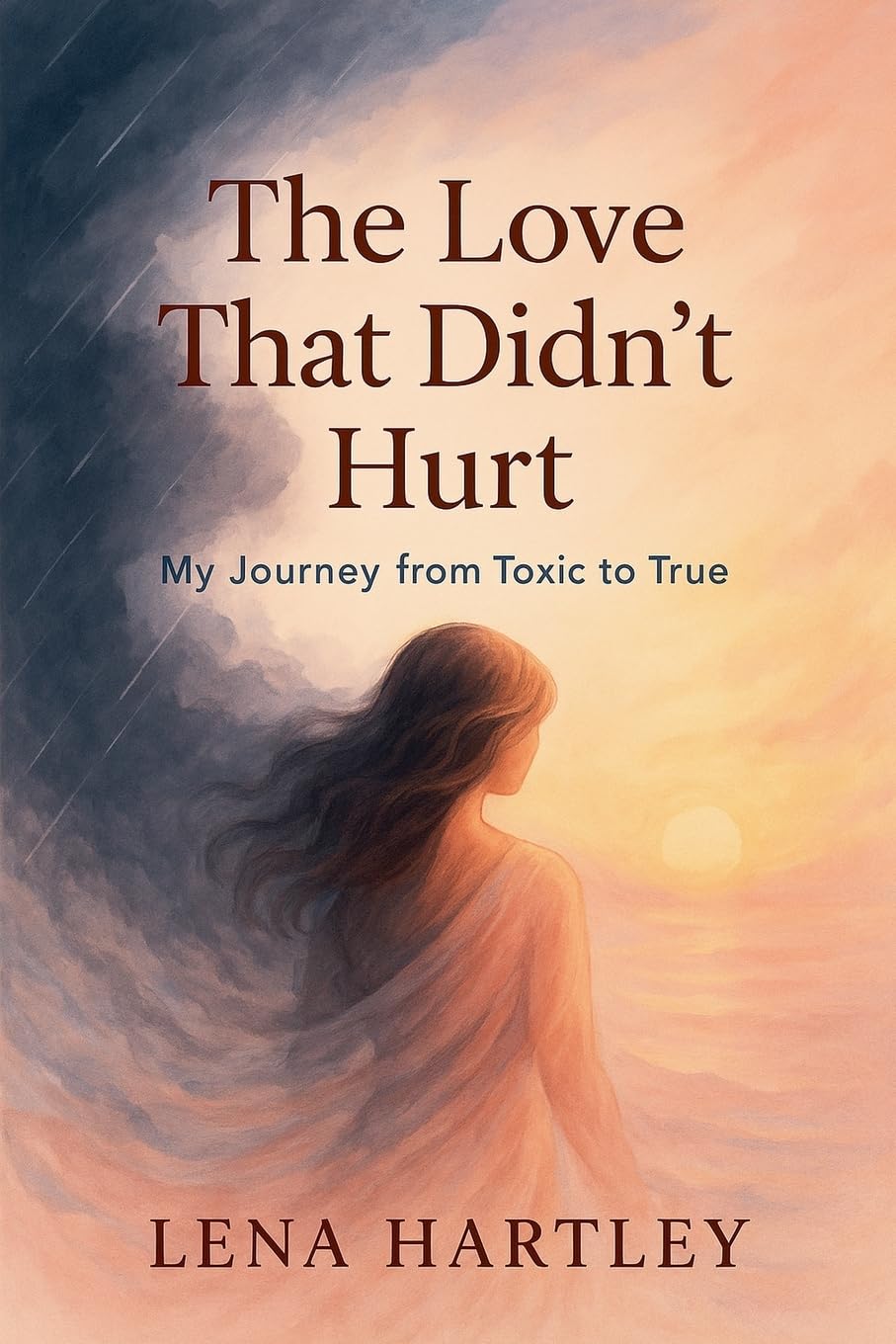 The Love That Didn't Hurt   My Journey from Toxic to True Business, Finance & Career