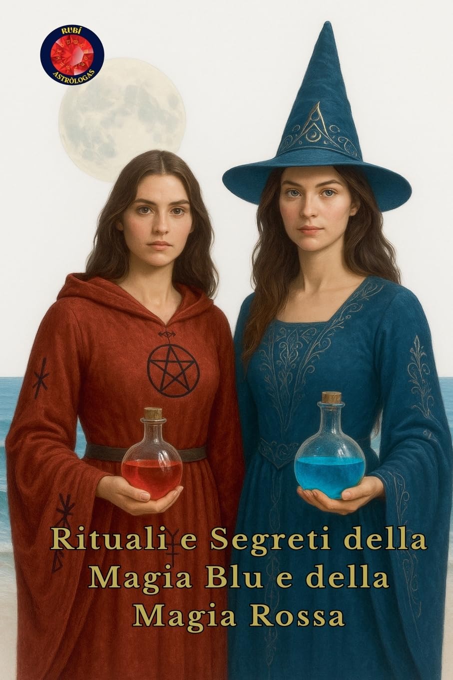 Rituali e Segreti della Magia Blu e della Magia Rossa Religion & Esotericism