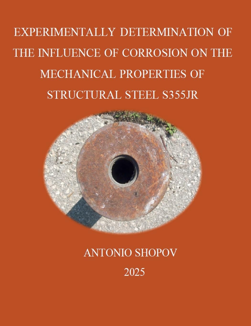 ¿XPERIMENTALLY DETERMINATION OF THE INFLUENCE OF CORROSION ON THE MECHANICAL PROPERTIES OF STRUCTURAL STEEL S355JR Business & Technology