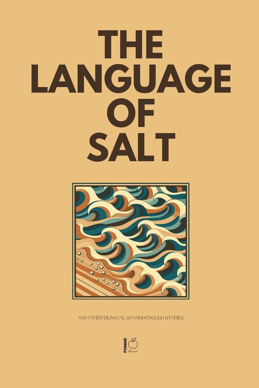 The Language of Salt And Other Bilingual Spanish-English Stories Foreign Languages ​​& Dictionaries