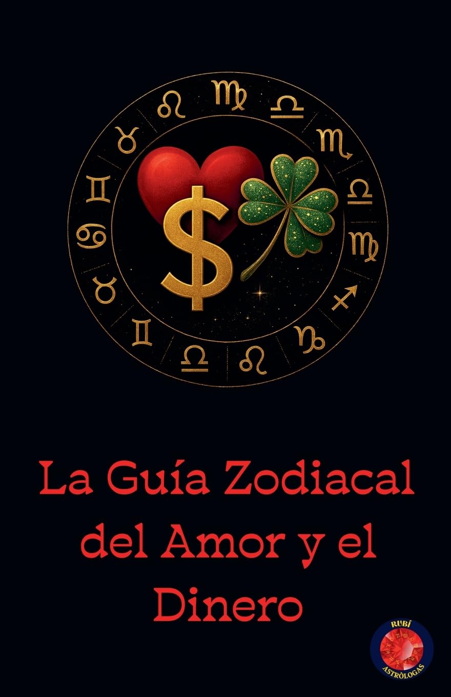 La Guía Zodiacal  del Amor y el Dinero Religion & Esotericism