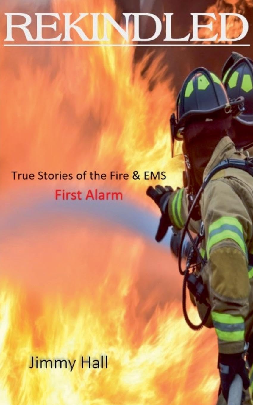 Rekindled - True Stories of the Fire & EMS Medicine