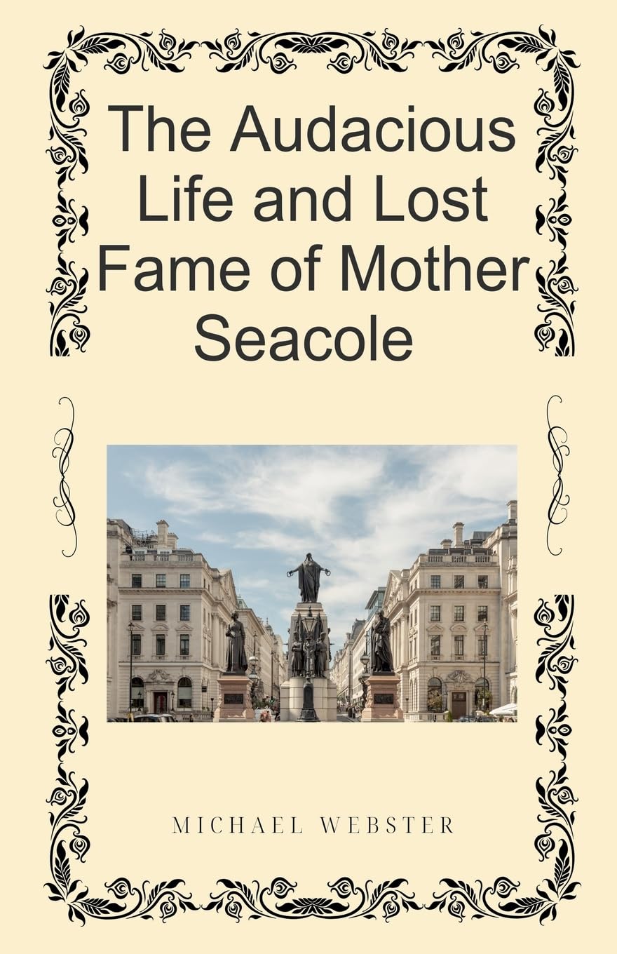 The Audacious Life and Lost Fame of Mother Seacole Books