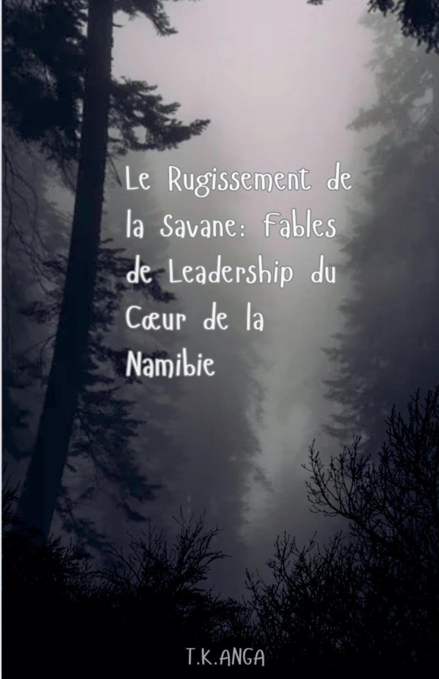 Le Rugissement de la Savane: Fables de Leadership du C¿ur de la Namibie (One) Business, Finance & Career