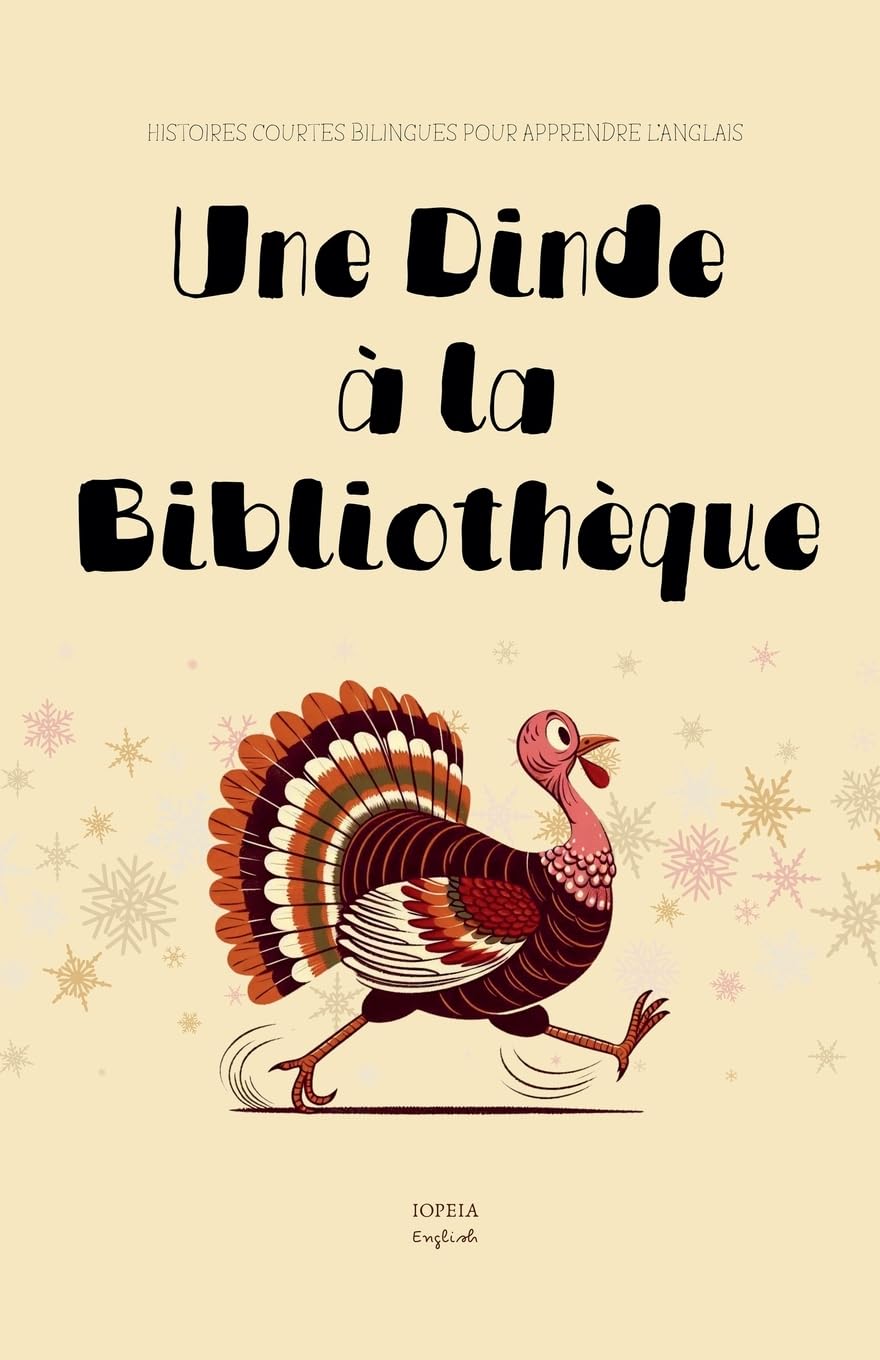 Une Dinde à la Bibliothèque: Histoires Courtes Bilingues Pour Apprendre l'Anglais Foreign Languages ​​& Dictionaries