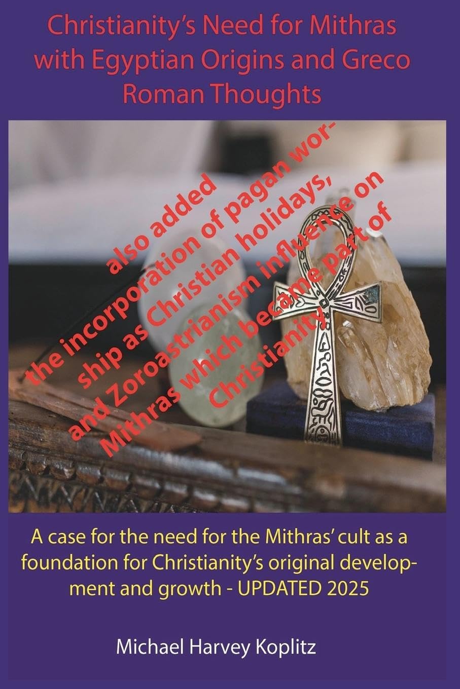 Christianity's Need for Mithras Expanded with Egyptian Origins, Greco-Roman Thoughts Religion & Esotericism