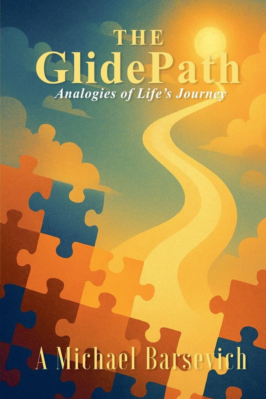 The Glide Path - Analogies of Life's Journey Business, Finance & Career