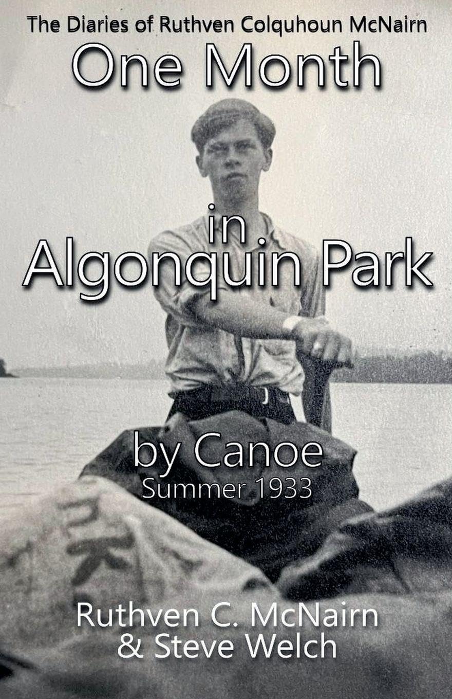 One Month in Algonquin Park by Canoe Summer 1933 Politics & History