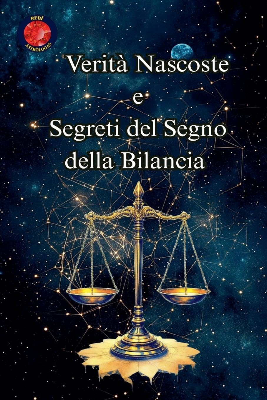 Verità Nascoste e Segreti del Segno della Bilancia Religion & Esotericism