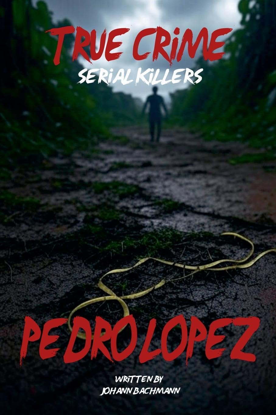 True Crime Serial Killers Pedro Lopez Law
