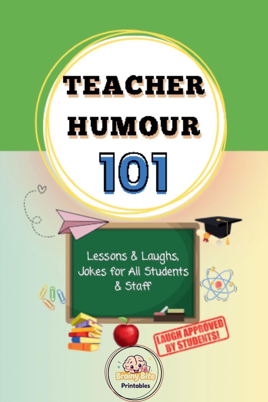 Teacher Humor 101 Lessons and Laughs, Jokes for All Students and Staff Leisure, Home & Garden