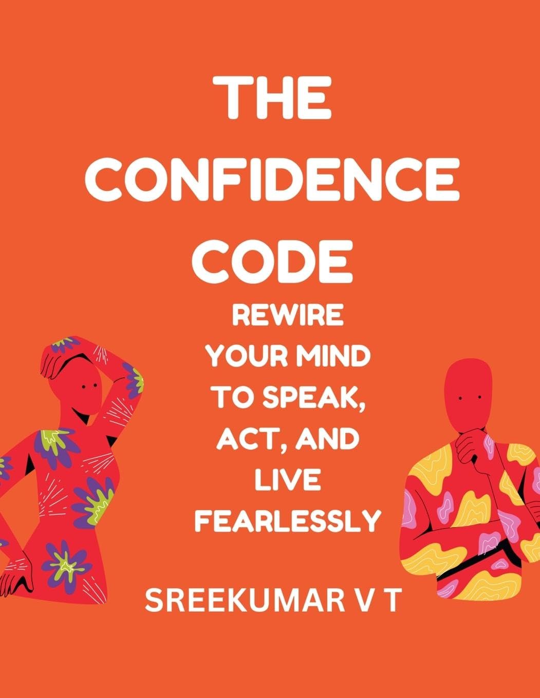 The Confidence Code  Rewire Your Mind to Speak, Act, and Live Fearlessly Lifestyle