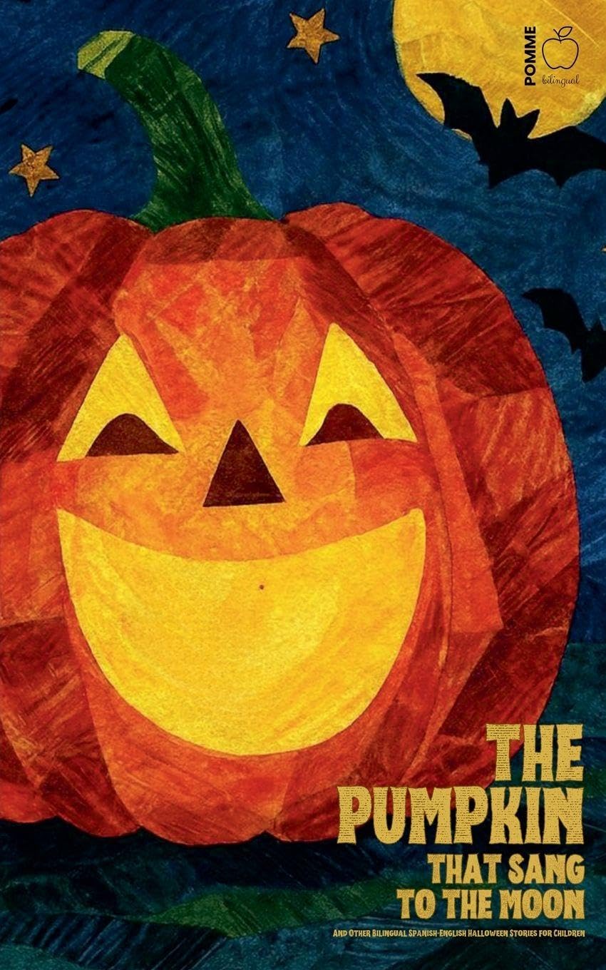 The Pumpkin That Sang to the Moon And Other Bilingual Spanish-English Halloween Stories for Children Foreign Languages ​​& Dictionaries