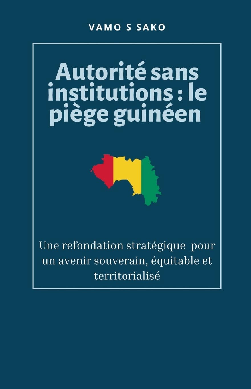 Autorité sans institutions: Le piège guinéen Social Sciences