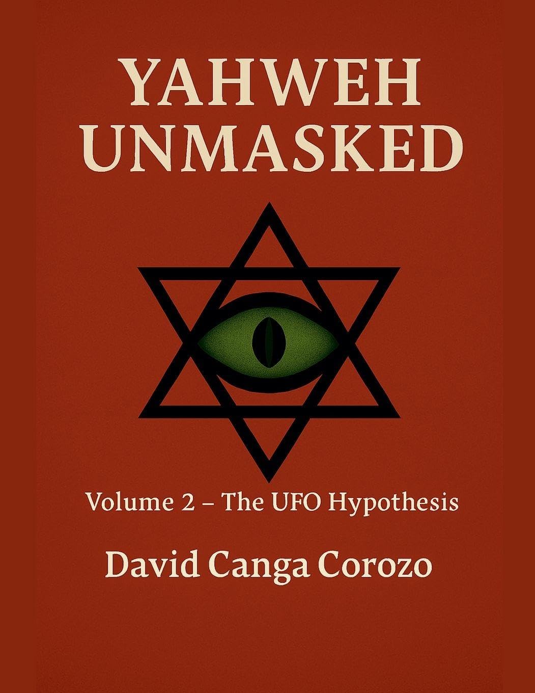 Yahweh Unmasked (Volume 2) The UFO Hypothesis Philosophy