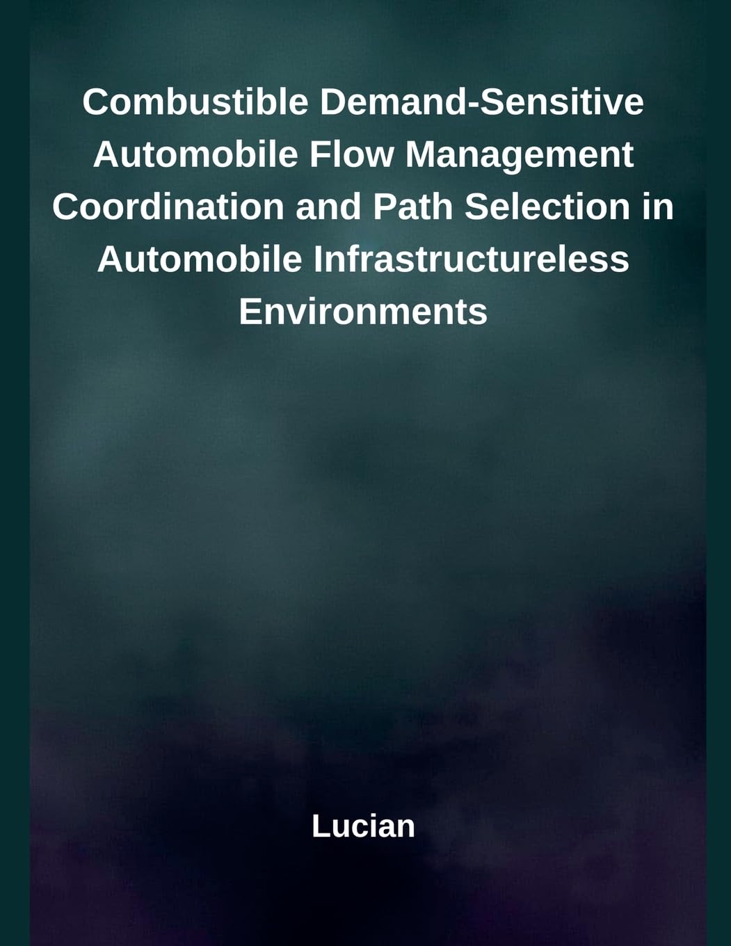 Combustible Demand-Sensitive Automobile Flow Management Coordination and Path Selection in Automobile Infrastructureless Environments Computer Science