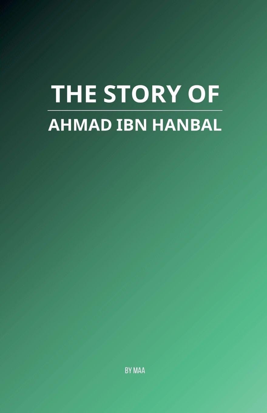 The Story of Ahmad ibn Hanbal Social Sciences