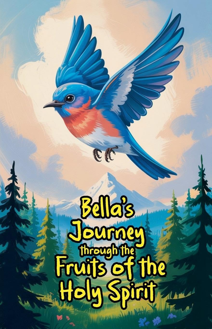 Bella's Journey through the Fruits of the Holy Spirit Non-fiction