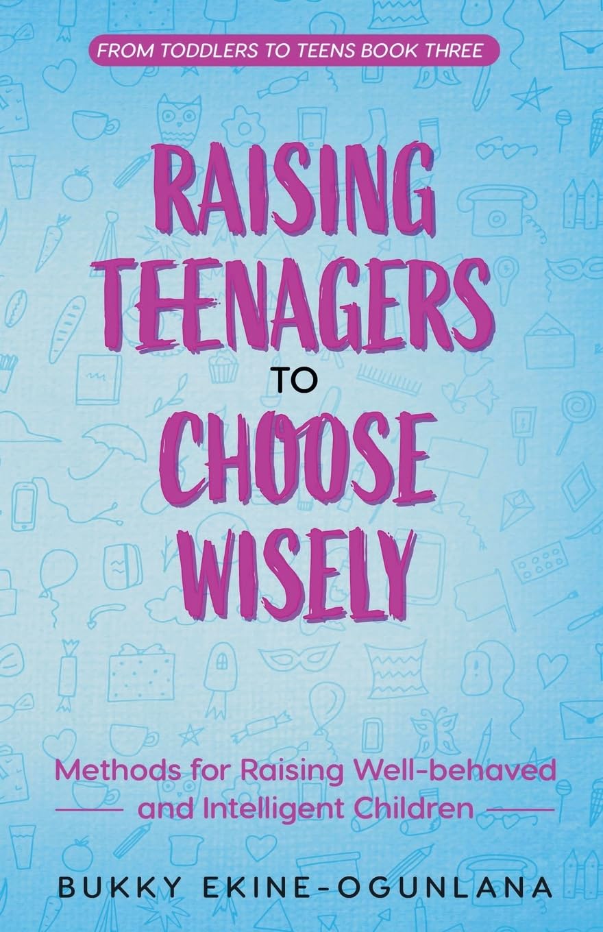 Raising Teenagers to Choose Wisely Parents & Children
