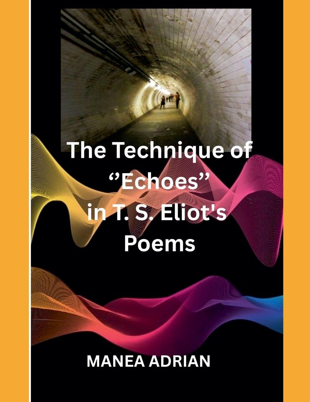 The Technique of ''Echoes'' in T. S. Eliot's Poems - Second edition Contemporary literature
