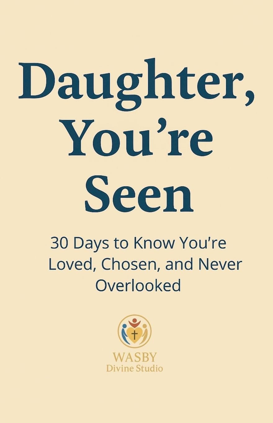 Daughter, You're Seen | 30 Days to Know You're Loved, Chosen, and Never Overlooked Religion & Esotericism